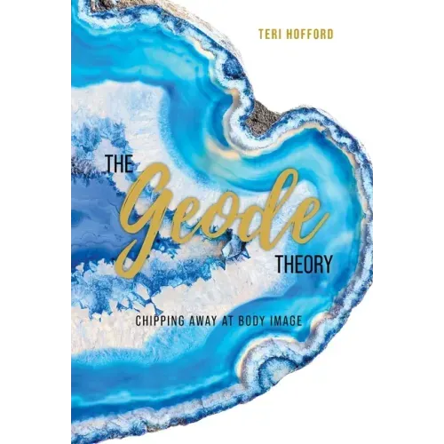 The Geode Theory: Chipping Away At Body Image