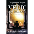 Important Yogas in Vedic Astrology: Revised Edition 2020
