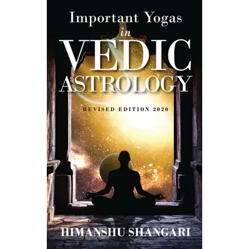 Important Yogas in Vedic Astrology: Revised Edition 2020