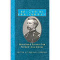 May I Quote You, General Chamberlain?: Observations & Utterances of the North's Great Generals