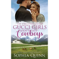Gucci Girls Don't Date Cowboys: A Sweet Small-Town Romance