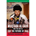Muqtada Al-Sadr and the Battle for the Future of Iraq (Expanded)