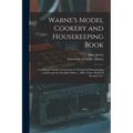 Warne's Model Cookery and Housekeeping Book: Containing Complete Instructions in Household Management, and Receipts for Breakfast Dishes ... Bills of