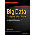 Big Data Analytics with Spark: A Practitioner's Guide to Using Spark for Large Scale Data Analysis