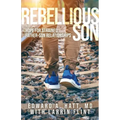 Rebellious Son: Hope for Strained Father-Son Relationships