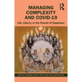 Managing Complexity and COVID-19: Life, Liberty, or the Pursuit of Happiness