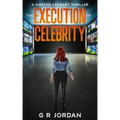 The Execution of Celebrity: A Kirsten Stewart Thriller