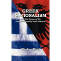 Greek Nationalism and the Scope of Its Interrelationship with Albania