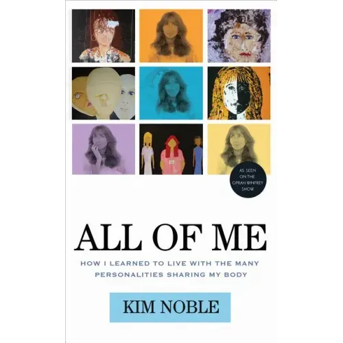 All of Me: How I Learned to Live with the Many Personalities Sharing My Body