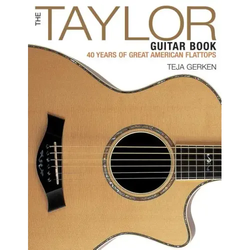 The Taylor Guitar Book: 40 Years of Great American Flattops