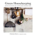 Green Housekeeping: Recipes and Solutions for a Cleaner, More Sustainable Home