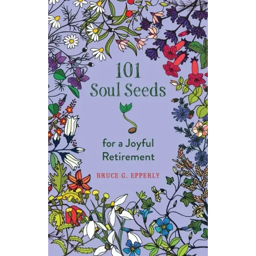 101 Soul Seeds for a Joyful Retirement