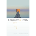 The Business of Liberty: Freedom and Information in Ethics, Politics, and Law