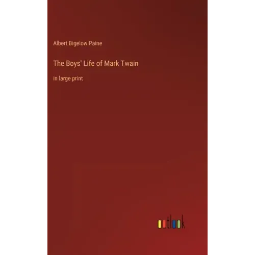The Boys' Life of Mark Twain: in large print