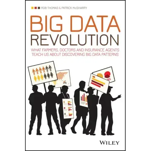 Big Data Revolution: What Farmers, Doctors and Insurance Agents Teach Us about Discovering Big Data Patterns