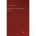 Marjorie Daw; The Cruise of the Dolphin: in large print