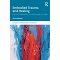 Embodied Trauma and Healing: Critical Conversations on the Concept of Health