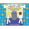 The Follow Through Karate Kids: A Dojo Kun Character Book on Wrestling with Quitting