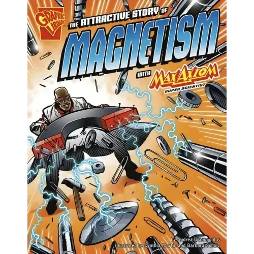 The Attractive Story of Magnetism with Max Axiom, Super Scientist