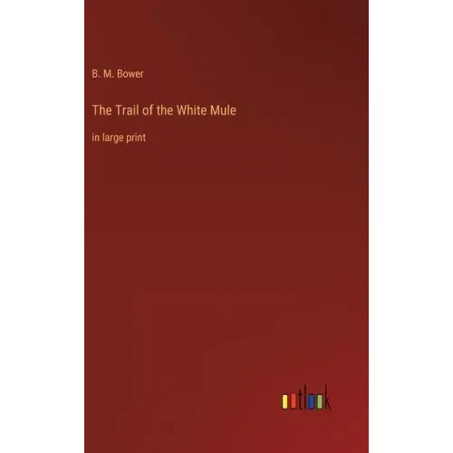 The Trail of the White Mule: in large print