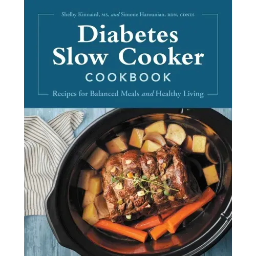 Diabetes Slow Cooker Cookbook: Recipes for Balanced Meals and Healthy Living