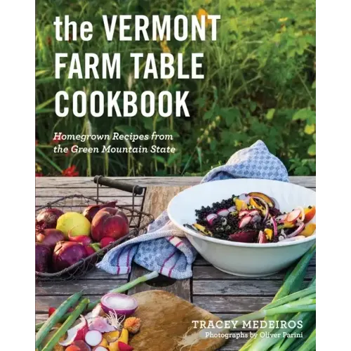 The Vermont Farm Table Cookbook: Homegrown Recipes from the Green Mountain State
