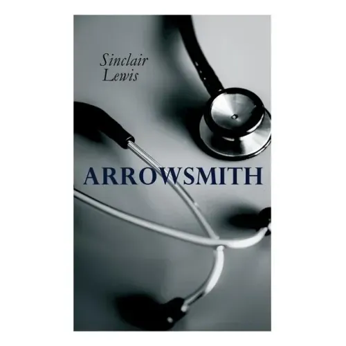 THE Arrowsmith: Pulitzer Prize Novel