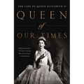 Queen of Our Times: The Life of Queen Elizabeth II: Commemorative Edition, 1926-2022