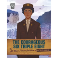 The Courageous Six Triple Eight: The All-Black Female Battalion of World War II