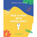 Peek-A-Boo with Packa Who?: Emergent French Reader