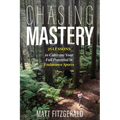 Chasing Mastery: 25 Lessons to Cultivate Your Full Potential in Endurance Sports