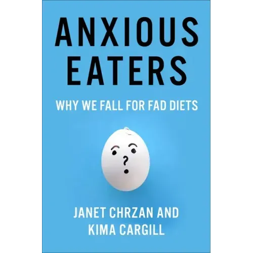 Anxious Eaters: Why We Fall for Fad Diets