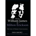 From William James to Milton Erickson: The Care of Human Consciousness