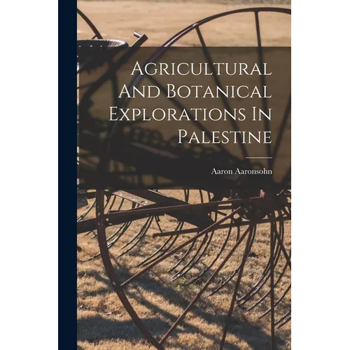 Agricultural And Botanical Explorations In Palestine