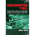 Eavesdropping on Hell: Historical Guide to Western Communications Intelligence and the Holocaust, 1939-1945