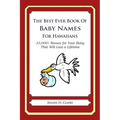 The Best Ever Book of Baby Names for Hawaiians: 33,000+ Names for Your Baby That Will Last a Lifetime