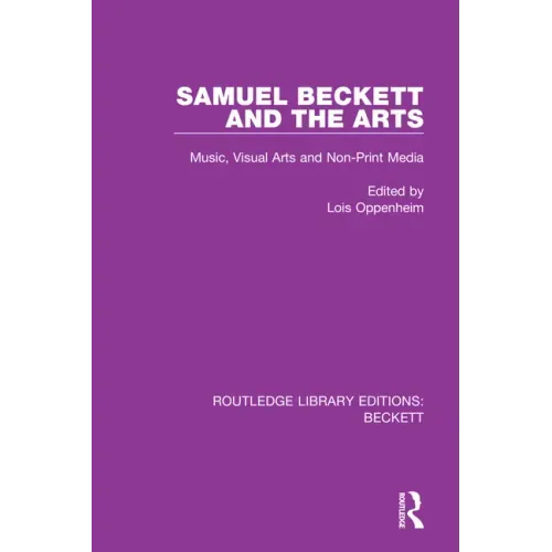 Samuel Beckett and the Arts: Music, Visual Arts and Non-Print Media