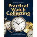 Practical Watch Collecting for the Beginner