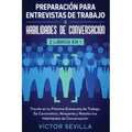 Preparación para entrevistas de trabajo y habilidades de conversación 2 libros en 1: Triunfa en tu próxima entrevista de trabajo, se carismático, atra