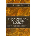 Neanderthal Journeys book 5: New Generations