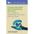 Choose the Best Self-Publishing Services: ALLi's Guide to Assembling Your Tools and Your Team