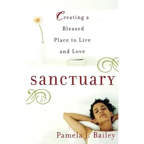 Sanctuary: Creating a Blessed Place to Live and Love