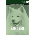 The Samoyed - A Complete Anthology of the Dog
