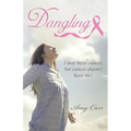 Dangling: I may have cancer, but cancer doesn't have me!