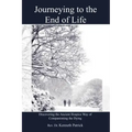Journeying to the End of Life: Discovering the Ancient Hospice Way of Companioning the Dying