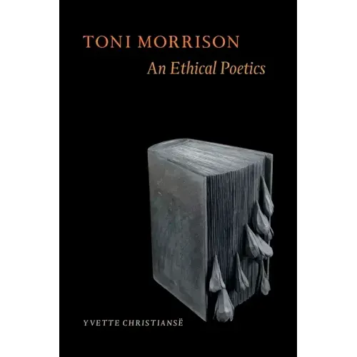 Toni Morrison: An Ethical Poetics