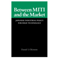 Between Miti and the Market: Japanese Industrial Policy for High Technology