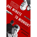 One Minute to Midnight: Kennedy, Khrushchev, and Castro on the Brink of Nuclear War