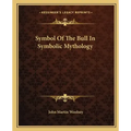 Symbol of the Bull in Symbolic Mythology