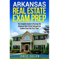 Arkansas Real Estate Exam Prep: The Complete Guide to Passing the Arkansas Real Estate Salesperson License Exam the First Time!